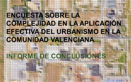 Informe conclusiones a la encuesta sobre la complejidad en la aplicación efectiva del urbanismo en la Comunidad Valenciana
